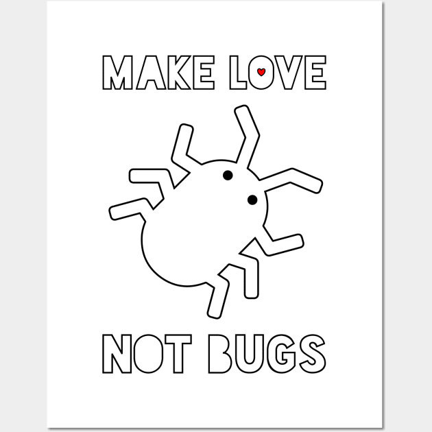 Make Love Not Bugs Wall Art by Widmore